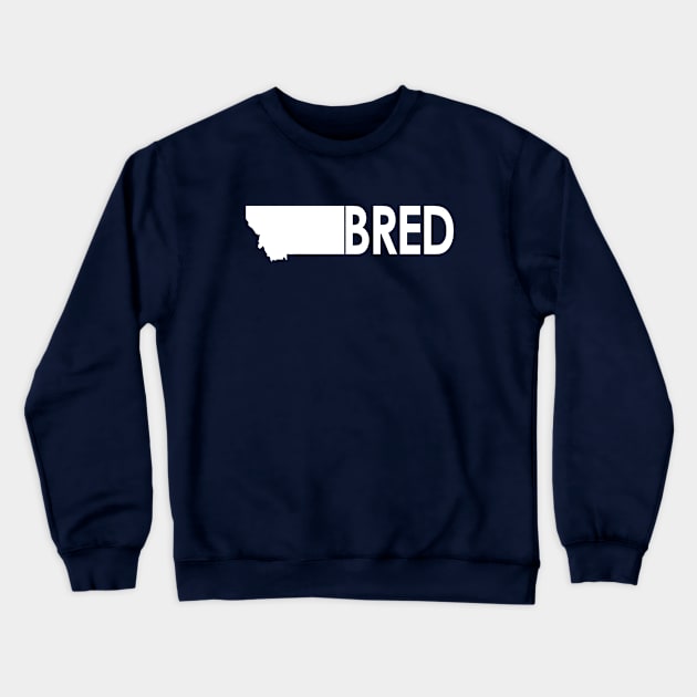 Montana Bred Crewneck Sweatshirt by esskay1000